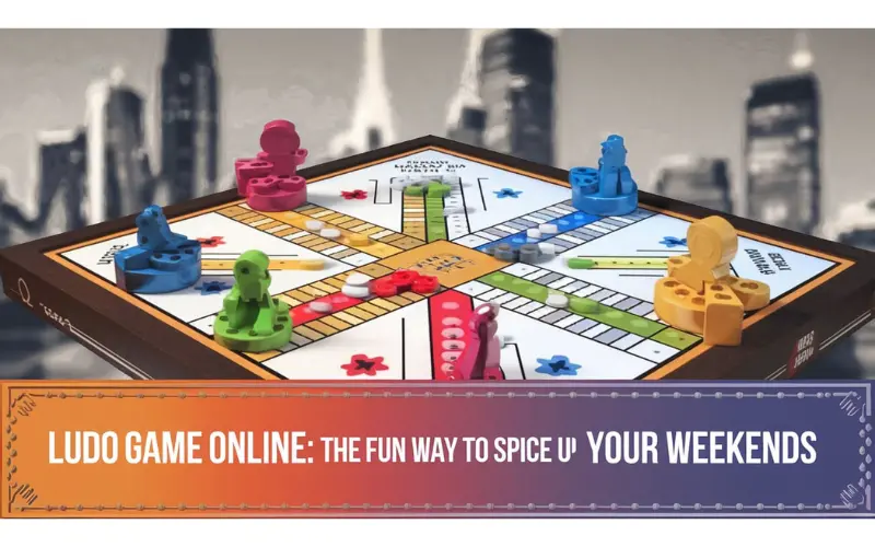 Ludo Game Online: The Fun Way to Spice Up Your Weekends